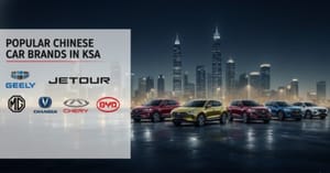 Most Popular Chinese Car Brands Among Young Saudis