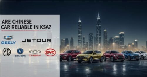 Are Chinese Cars Reliable in KSA? Long-Term Ownership Insights &amp; Real User Data