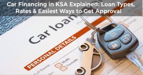 Car Financing in KSA Explained: Loan Types, Rates &amp; Easiest Ways to Get Approval