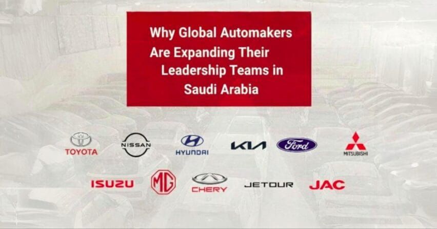 Why Global Automakers Are Expanding Their Leadership Teams in Saudi Arabia