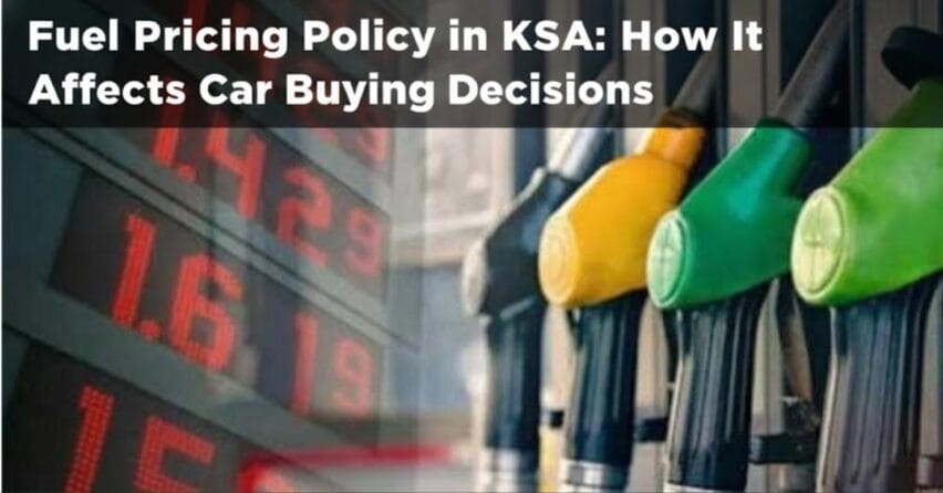 Fuel Pricing Policy in KSA: How It Affects Car Buying Decisions
